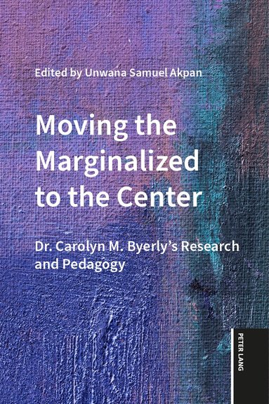 Unwana Samuel Akpan - Moving the Marginalized to the Center, Inbunden