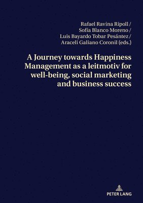 Journey towards Happiness Management as a leitmotiv for well-being, social marketing and business success