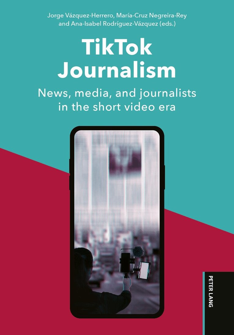 Jorge Vázquez-Herrero, María-Cruz Negreira-Rey, Ana-Isabel Rodríguez-Vázquez - TikTok Journalism, Häftad