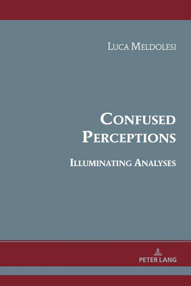 Luca Meldolesi - Confused Perceptions, Illuminating Analyses, Inbunden