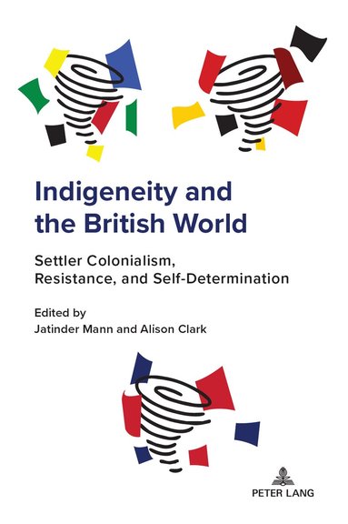 Jatinder Mann, Alison Clark - Indigeneity and the British World, Inbunden