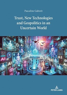 Trust, New Technologies and Geopolitics in an Uncertain World