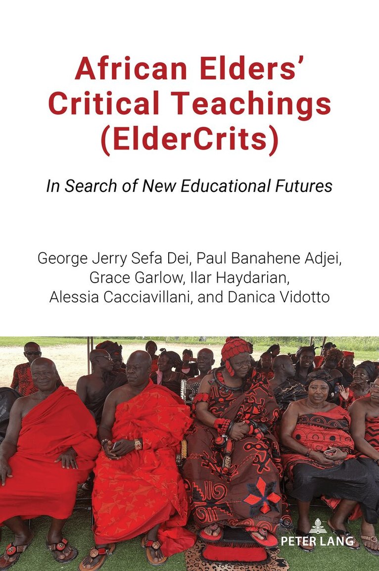 George Jerry Sefa Dei, Grace Garlow, Ilar Haydarian, Alessia Cacciavillani, Paul Banahene Adjei, Danica Vidotto - African Elders’ Critical Teachings (ElderCrits), Häftad