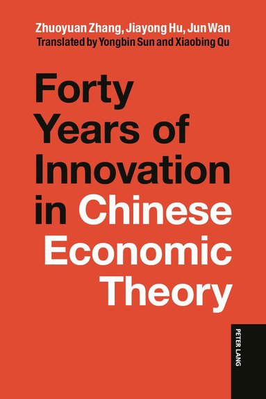Zhuoyuan Zhang, Jiayong Hu, Jun Wan - Forty Years of Innovation in Chinese Economic Theory, Inbunden