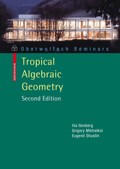 Ilia Itenberg, Grigory Mikhalkin, Eugenii I. Shustin - Tropical Algebraic Geometry, Häftad