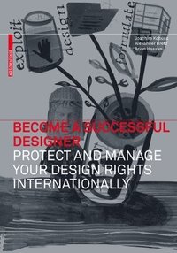 bokomslag Become a Successful Designer - Protect and Manage Your Design Rights Internationally