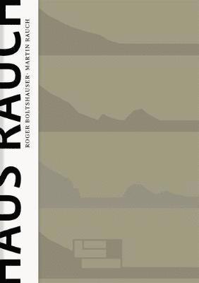 Martin Rauch, Roger Boltshauser, Otto Kapfinger, Axel Simon - Haus Rauch / The Rauch House, Inbunden