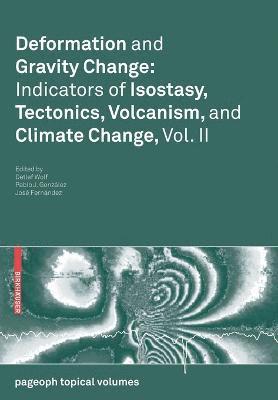 Deformation and Gravity Change: Indicators of Isostasy, Tectonics, Volcanism, and Climate Change, Vol. II 1