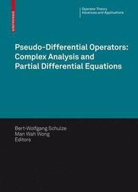 bokomslag Pseudo-Differential Operators: Complex Analysis and Partial Differential Equations