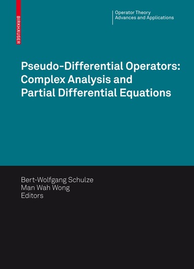 Bert-Wolfgang Schulze, M. W. Wong - Pseudo-Differential Operators: Complex Analysis and Partial Differential Equations, Inbunden