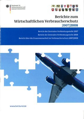 Berichte zum Wirtschaftlichen Verbraucherschutz 2007 und 2008 1