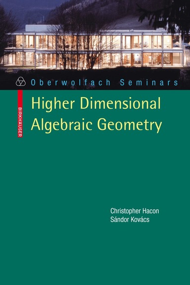 Christopher D. Hacon, Sándor Kovács - Classification of Higher Dimensional Algebraic Varieties, Häftad