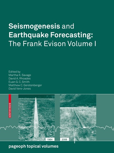 Martha Savage, David A. Rhoades, Euan G. C. Smith, Matthew C. Gerstenberger, David Vere-Jones - Seismogenesis and Earthquake Forecasting: The Frank Evison Volume I, Häftad