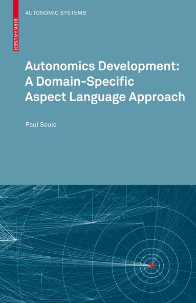 Paul Soule - Autonomics Development: A Domain-Specific Aspect Language Approach, Häftad