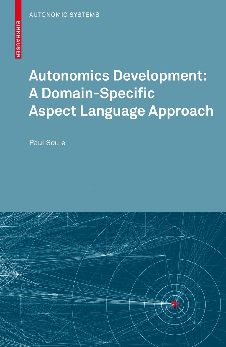 Paul Soule - Autonomics Development: A Domain-Specific Aspect Language Approach, Häftad