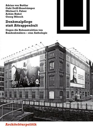 Adrian von Buttlar, Gabi Dolff-Bonekämper, Michael S. Falser, Achim Hubel, Georg Mörsch, Johannes Habich - Denkmalpflege Statt Attrappenkult, Häftad