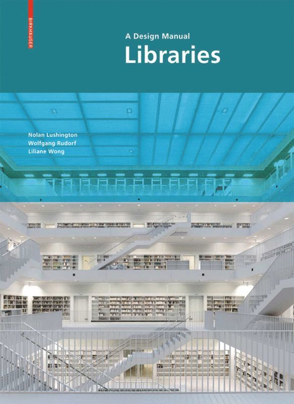 Nolan Lushington, Wolfgang Rudorf, Liliane Wong - Libraries: a Design Manual, Inbunden