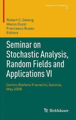 Seminar on Stochastic Analysis, Random Fields and Applications VI 1