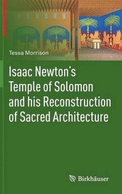 Isaac Newton's Temple of Solomon and his Reconstruction of Sacred Architecture 1