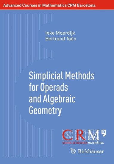 Ieke Moerdijk, Bertrand Toën - Simplicial Methods for Operads and Algebraic Geometry, Häftad