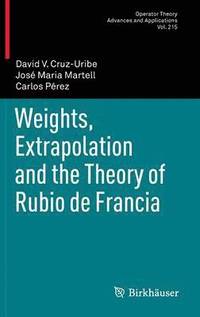 bokomslag Weights, Extrapolation and the Theory of Rubio de Francia