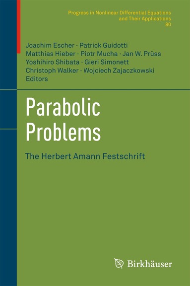 Joachim Escher, Patrick Guidotti, Matthias Hieber, Piotr Mucha, Jan W. Prüss, Yoshihiro Shibata, Gieri Simonett, Christoph Walker, Wojciech Zajaczkowski - Parabolic Problems, Inbunden