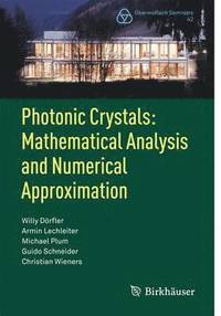 bokomslag Photonic Crystals: Mathematical Analysis and Numerical Approximation