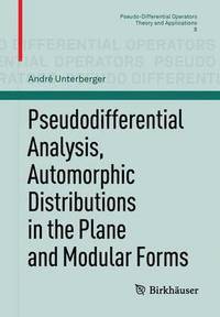 bokomslag Pseudodifferential Analysis, Automorphic Distributions in the Plane and Modular Forms