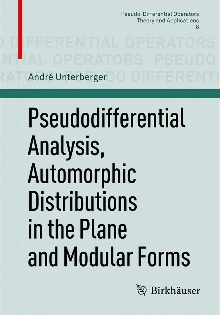 Pseudodifferential Analysis, Automorphic Distributions in the Plane and Modular Forms 1