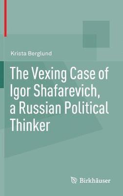 The Vexing Case of Igor Shafarevich, a Russian Political Thinker 1