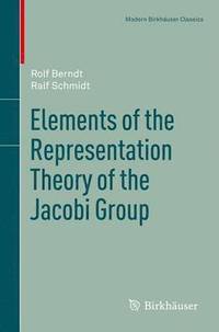 bokomslag Elements of the Representation Theory of the Jacobi Group