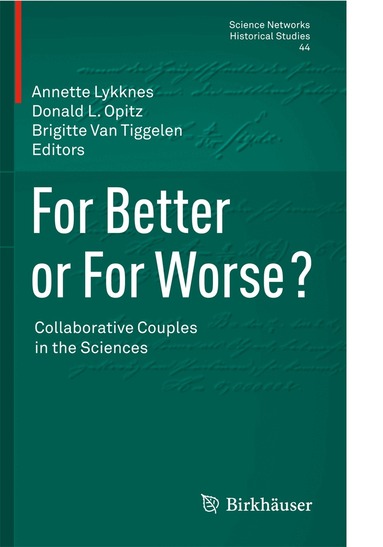 Annette Lykknes, Donald L. Opitz, Brigitte Van Tiggelen - For Better or For Worse? Collaborative Couples in the Sciences, Inbunden