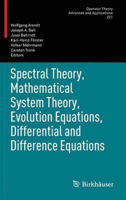 Spectral Theory, Mathematical System Theory, Evolution Equations, Differential and Difference Equations 1