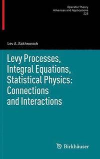 bokomslag Levy Processes, Integral Equations, Statistical Physics: Connections and Interactions