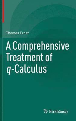 Thomas Ernst - Comprehensive Treatment of q-Calculus, Inbunden