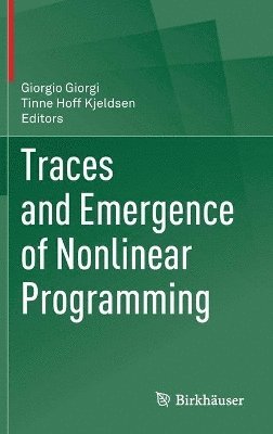 Giorgio Giorgi, Tinne Hoff Kjeldsen - Traces and Emergence of Nonlinear Programming, Inbunden