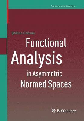 Stefan Cobzas - Functional Analysis in Asymmetric Normed Spaces, Häftad