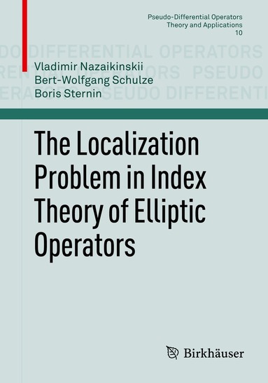 Vladimir Nazaikinskii, Bert-Wolfgang Schulze, Boris Sternin - Localization Problem in Index Theory of Elliptic Operators, Häftad