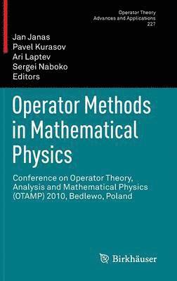 Jan Janas, Pavel Kurasov, A. Laptev, Sergei Naboko - Operator Methods in Mathematical Physics, Inbunden