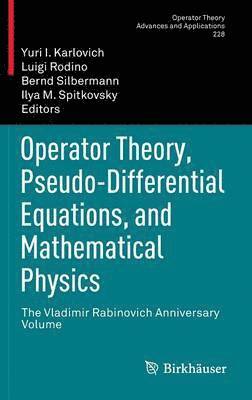 Operator Theory, Pseudo-Differential Equations, and Mathematical Physics 1