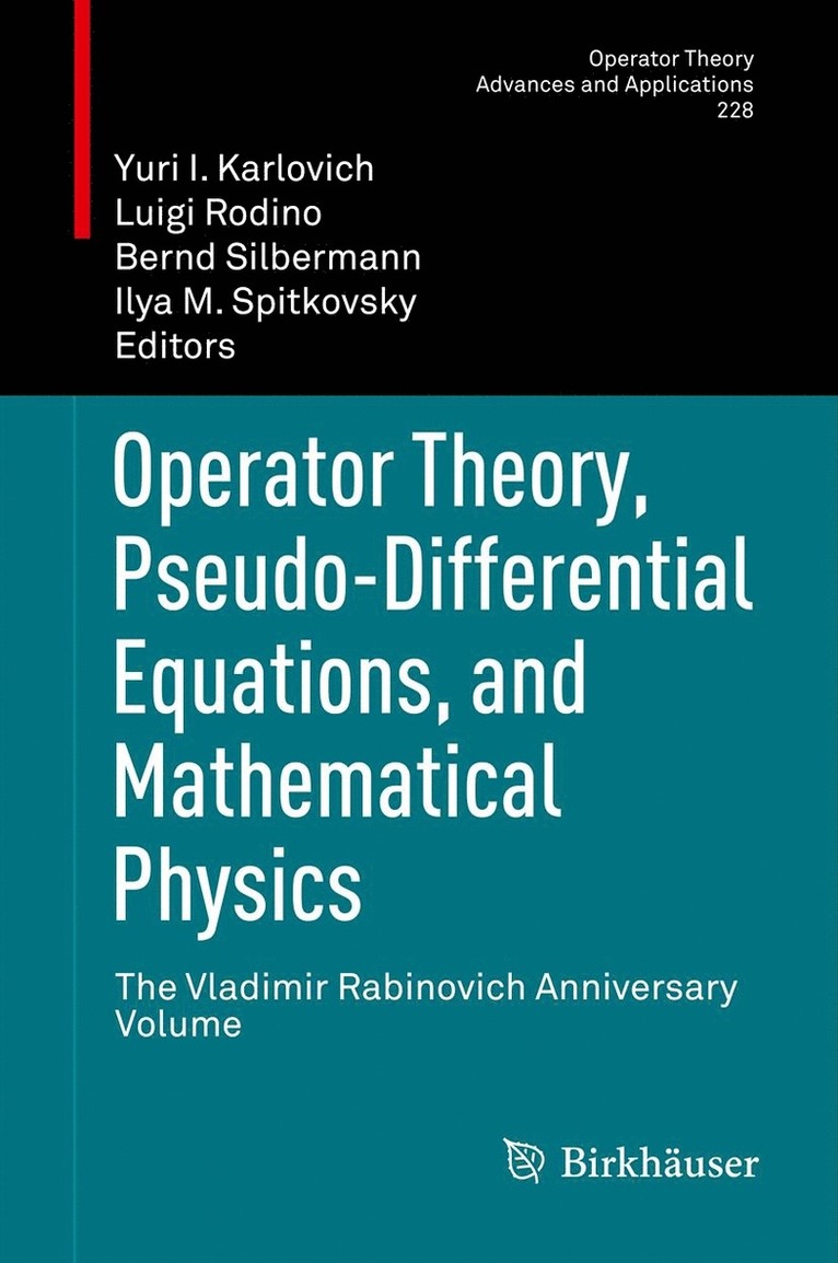 Yuri I. Karlovich, Luigi Rodino, Bernd Silbermann, Ilya M. Spitkovsky - Operator Theory, Pseudo-Differential Equations, and Mathematical Physics, Inbunden