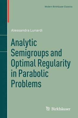 Analytic Semigroups and Optimal Regularity in Parabolic Problems 1