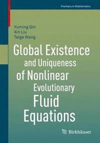 bokomslag Global Existence and Uniqueness of Nonlinear Evolutionary Fluid Equations