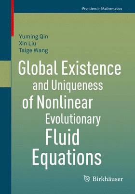 Global Existence and Uniqueness of Nonlinear Evolutionary Fluid Equations 1