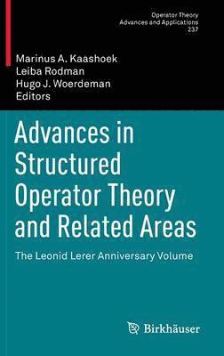 bokomslag Advances in Structured Operator Theory and Related Areas