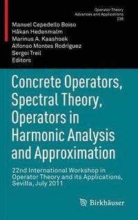 bokomslag Concrete Operators, Spectral Theory, Operators in Harmonic Analysis and Approximation