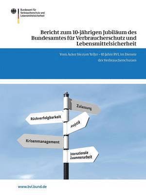 bokomslag Bericht zum 10-jhrigen Jubilum des Bundesamtes fr Verbraucherschutz und Lebensmittelsicherheit