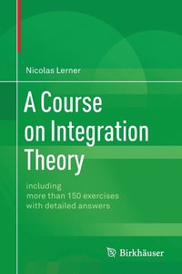 bokomslag A Course on Integration Theory