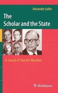 bokomslag The Scholar and the State: In Search of Van der Waerden