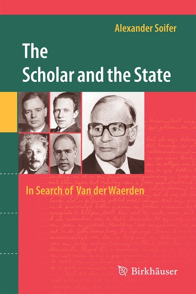 Alexander Soifer - Scholar and the State: In Search of Van der Waerden, Inbunden